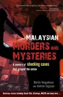 Malajziai gyilkosságok és rejtélyek: A Century of Shocking Cases That Gripped the Nation (Egy évszázad megrázó esetei, amelyek megragadták a nemzetet) - Malaysian Murders and Mysteries: A Century of Shocking Cases That Gripped the Nation