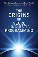 A neurolingvisztikus programozás eredete - The Origins of Neuro Linguistic Programming