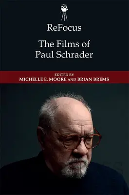 Újra összpontosítani: Paul Schrader filmjei - Refocus: The Films of Paul Schrader