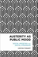 A megszorítások mint közhangulat: társadalmi szorongások és társadalmi küzdelmek - Austerity as Public Mood: Social Anxieties and Social Struggles