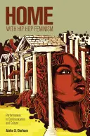 Haza a hiphop-feminizmussal; előadások a kommunikációban és a kultúrában - Home with Hip Hop Feminism; Performances in Communication and Culture