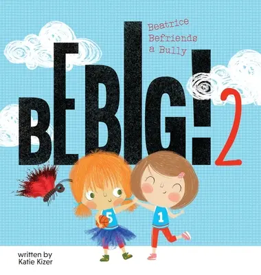 Légy nagy! 2: Beatrice barátkozik a zsarnokkal - Be Big! 2: Beatrice Befriends a Bully