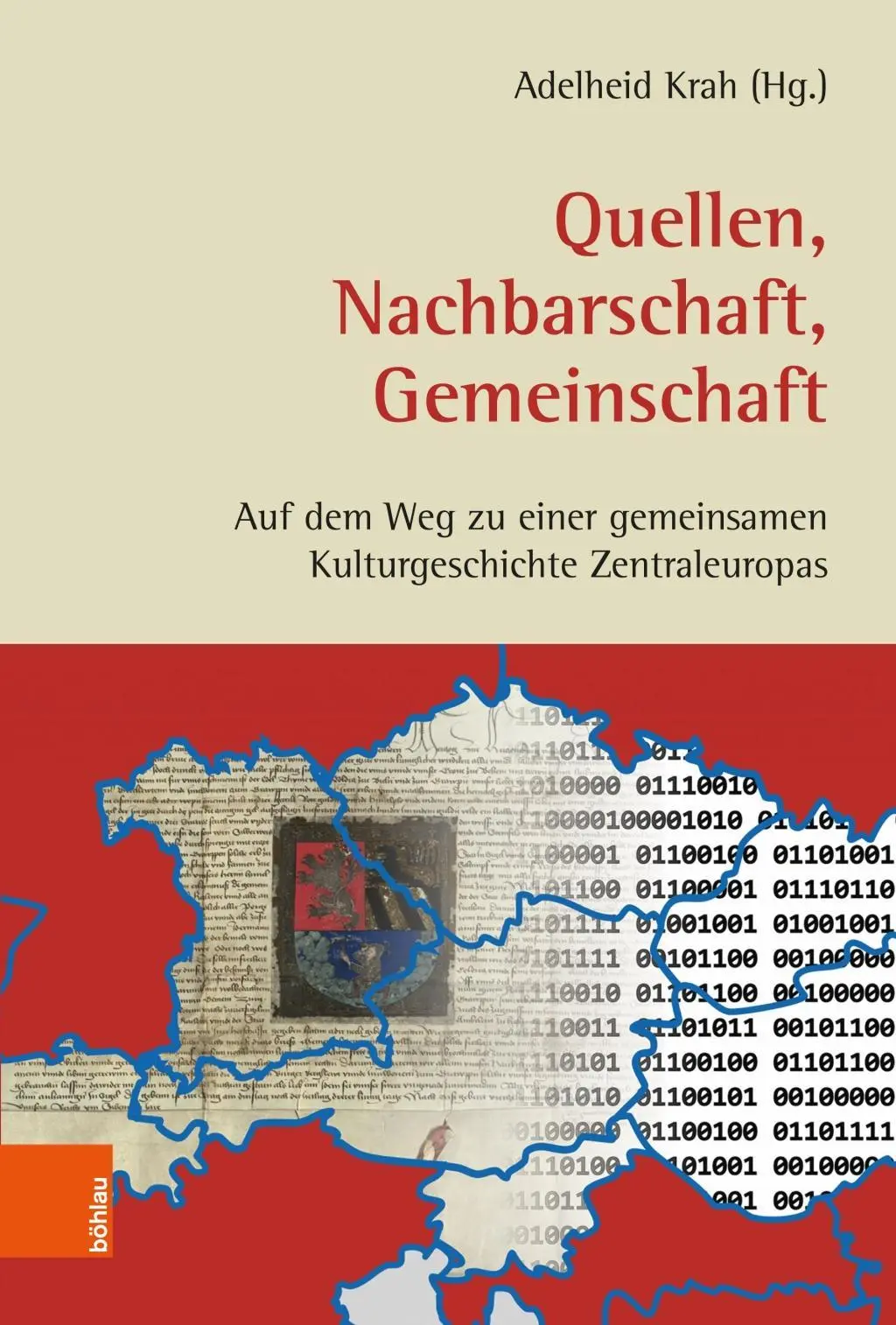 Quellen, Nachbarschaft, Gemeinschaft: Auf Dem Weg Zu Einer Gemeinsamen Kulturgeschichte Zentraleuropas