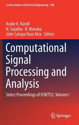 Számítógépes jelfeldolgozás és -elemzés: Icnets2, I. kötet, válogatott jegyzőkönyvek - Computational Signal Processing and Analysis: Select Proceedings of Icnets2, Volume I