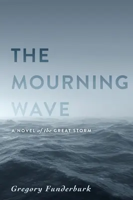 A gyászhullám: A nagy vihar regénye - The Mourning Wave: A Novel of the Great Storm