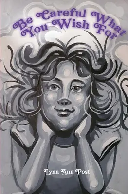 Légy óvatos, mit kívánsz - Be Careful What You Wish For