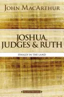 Józsué, Bírák és Ruth: Végre a földön - Joshua, Judges, and Ruth: Finally in the Land