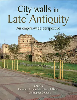 Városfalak a késő ókorban: A Empire-Wide Perspective - City Walls in Late Antiquity: An Empire-Wide Perspective