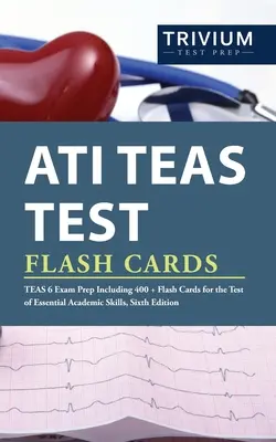 ATI TEAS teszt Flash Cards: TEAS 6 vizsga előkészítése 400+ villámkártyával az alapvető tanulmányi készségek tesztjéhez, hatodik kiadás - ATI TEAS Test Flash Cards: TEAS 6 Exam Prep Including 400+ Flash Cards for the Test of Essential Academic Skills, Sixth Edition