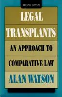 Jogi transzplantációk: Az összehasonlító jog megközelítése, második kiadás - Legal Transplants: An Approach to Comparative Law, Second Edition