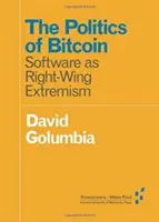 A Bitcoin politikája: a szoftver mint szélsőjobboldali szélsőségesség - The Politics of Bitcoin: Software as Right-Wing Extremism