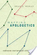 Az apologetika feltérképezése: A kortárs megközelítések összehasonlítása - Mapping Apologetics: Comparing Contemporary Approaches