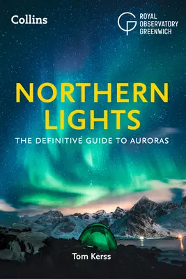 Az északi fény: A sarki fény: A sarki fény végleges útmutatója - The Northern Lights: The Definitive Guide to Auroras