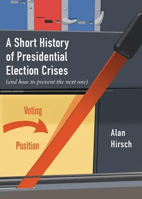 Az elnökválasztási válságok rövid története: (És hogyan előzhetjük meg a következőt) - A Short History of Presidential Election Crises: (And How to Prevent the Next One)