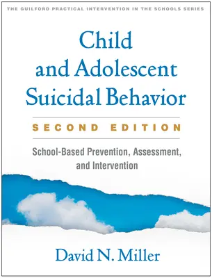 Child and Adolescent Suicidal Behavior, Second Edition: Iskolai megelőzés, értékelés és beavatkozás - Child and Adolescent Suicidal Behavior, Second Edition: School-Based Prevention, Assessment, and Intervention