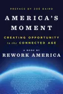 Amerika pillanata: Lehetőségek teremtése a hálózatba kapcsolt korban - America's Moment: Creating Opportunity in the Connected Age