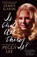 Is That All There Is All Is? Peggy Lee különös élete - Is That All There Is?: The Strange Life of Peggy Lee