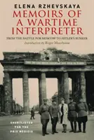 Egy háborús tolmács emlékiratai: A moszkvai csatától Hitler bunkeréig - Memoirs of a Wartime Interpreter: From the Battle for Moscow to Hitler's Bunker