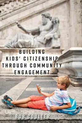 A gyerekek állampolgárságának építése a közösségi szerepvállaláson keresztül - Building Kids' Citizenship Through Community Engagement