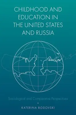 Gyermekkor és oktatás az Egyesült Államokban és Oroszországban: Szociológiai és összehasonlító perspektívák - Childhood and Education in the United States and Russia: Sociological and Comparative Perspectives