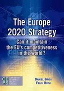 Az Európa 2020 stratégia: Meg tudja-e őrizni az EU versenyképességét a világban? - The Europe 2020 Strategy: Can It Maintain the EU's Competitiveness in the World?