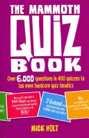 Mammut kvízkönyv - Több mint 6000 kérdés 400 kvízben, hogy még a hardcore kvíz fanatikusokat is megdolgoztassa. - Mammoth Quiz Book - Over 6,000 questions in 400 quizzes to tax even hardcore quiz fanatics