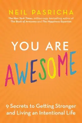 Félelmetes vagy! Hogyan navigálj a változásban, birkózz a kudarccal, és élj szándékos életet? - You Are Awesome: How to Navigate Change, Wrestle with Failure, and Live an Intentional Life