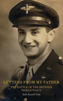 Levelek apámtól: A brenneri csata: A második világháború - Letters From My Father: The Battle of the Brenner: World War ll