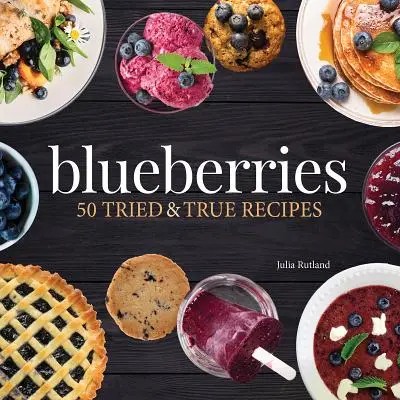 Áfonya: 50 kipróbált és bevált recept - Blueberries: 50 Tried and True Recipes