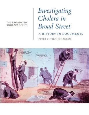 A kolera nyomozása a Broad Streeten: A History in Documents: (From the Broadview Sources Series) - Investigating Cholera in Broad Street: A History in Documents: (From the Broadview Sources Series)