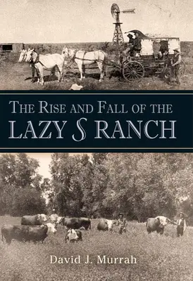 A Lazy S Ranch felemelkedése és bukása - The Rise and Fall of the Lazy S Ranch