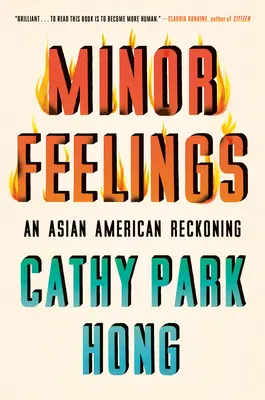 Kisebb érzések: An Asian American Reckoning - Minor Feelings: An Asian American Reckoning