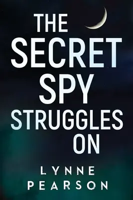 A titkos kém tovább küzd - The Secret Spy Struggles On