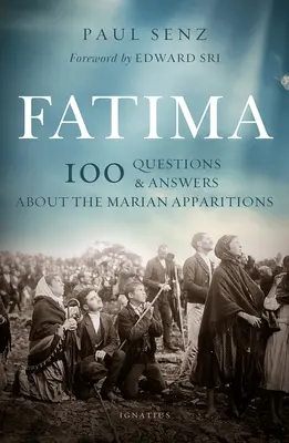 Fatima: 100 kérdés és válasz a Mária-jelenésekről - Fatima: 100 Questions and Answers on the Marian Apparitions