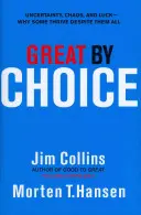 Nagyszerű választás - Bizonytalanság, káosz és szerencse - Miért gyarapodnak egyesek mindezek ellenére? - Great by Choice - Uncertainty, Chaos and Luck - Why Some Thrive Despite Them All