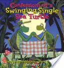 Egy szingli teknős vallomásai - Confessions of a Swinging Single Sea Turtle