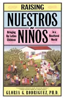 Raising Nuestros Ninos: A latin-amerikai gyermekek nevelése egy bikulturális világban - Raising Nuestros Ninos: Bringing Up Latino Children in a Bicultural World