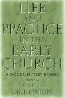 Élet és gyakorlat a korai egyházban: A Documentary Reader - Life and Practice in the Early Church: A Documentary Reader