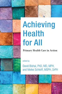 Az egészség elérése mindenkinek: Az egészségügyi alapellátás a gyakorlatban - Achieving Health for All: Primary Health Care in Action