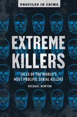 Extrém gyilkosok, 4: A világ legtermékenyebb sorozatgyilkosainak történetei - Extreme Killers, 4: Tales of the World's Most Prolific Serial Killers