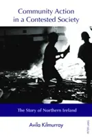 Közösségi cselekvés egy vitatott társadalomban: Észak-Írország története - Community Action in a Contested Society: The Story of Northern Ireland