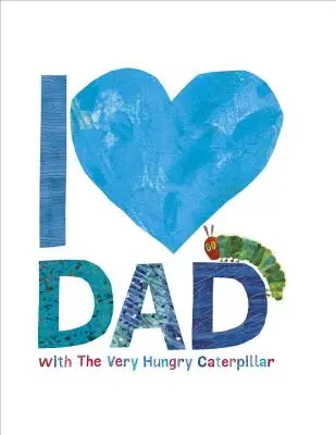 I Love Dad with the Very Hungry Caterpillar (Szeretem apát a nagyon éhes hernyóval) - I Love Dad with the Very Hungry Caterpillar