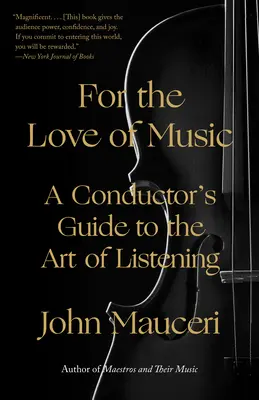 A zene szeretetéért: A karmester útmutatója a hallgatás művészetéhez - For the Love of Music: A Conductor's Guide to the Art of Listening