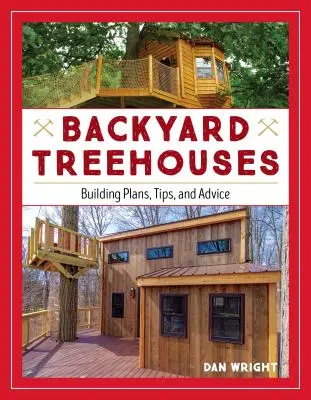 Backyard Treehouses: Építési tervek, tippek és tanácsok - Backyard Treehouses: Building Plans, Tips, and Advice