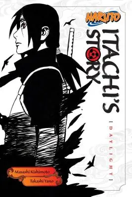 Naruto: Itachi története, 1. kötet: Nappali világosság - Naruto: Itachi's Story, Vol. 1: Daylight