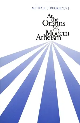 A modern ateizmus eredete - At the Origins of Modern Atheism