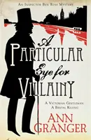 Particular Eye for Villainy (Ben Ross felügyelő rejtélye 4) - Egy lebilincselő viktoriánus krimi titkokról, gyilkosságról és családi kötelékekről. - Particular Eye for Villainy (Inspector Ben Ross Mystery 4) - A gripping Victorian mystery of secrets, murder and family ties