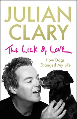 A szeretet nyalása: Hogyan változtatták meg a kutyák az életemet - The Lick of Love: How Dogs Changed My Life