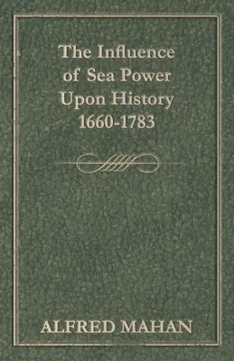 A tengeri hatalom befolyása a történelemre, 1660-1783 - The Influence of Sea Power Upon History, 1660-1783