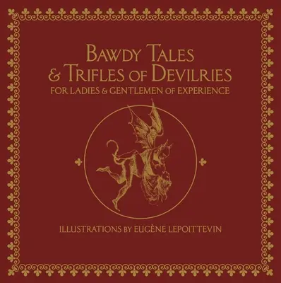 Pajzán mesék és ördögi apróságok tapasztalt hölgyeknek és uraknak - Bawdy Tales and Trifles of Devilries for Ladies and Gentlemen of Experience